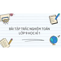 500 bài tập trắc nghiệm Toán lớp 9 Học kì 1 có đáp án chi tiết