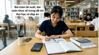 Bài toán lãi suất, bài toán thực tế trong đề thi Đại học có đáp án