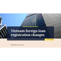 Vietnam Foreign Loan Registration Changes Explained