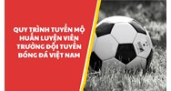 Quy trình tuyển mộ huấn luyện viên trưởng đội tuyển bóng đá Việt Nam