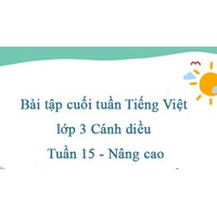 Bài tập cuối tuần Tiếng Việt lớp 3 Tuần 15 (cả ba sách) có đáp án