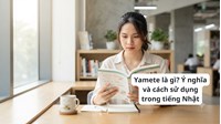 Yamete là gì? Ý nghĩa và cách sử dụng trong tiếng Nhật