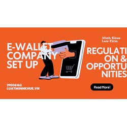Vietnam E-Wallet Company Setup: Regulations & Opportunities