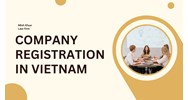 Unveiling the Steps: Company Registration in Vietnam