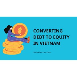 Legal Concerns for Converting Debt to Equity in Vietnam