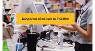 Đăng ký mã số mã vạch tại Thái Bình uy tín, chuyên nghiệp 2024