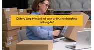 Dịch vụ đăng ký mã số mã vạch uy tín, chuyên nghiệp tại Long An?