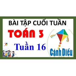 Bài tập cuối tuần Toán lớp 3 Cánh Diều - Tuần 16 có đáp án