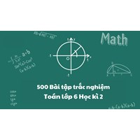 500 Bài tập trắc nghiệm Toán lớp 6 Học kì 2 có đáp án chi tiết