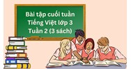 Bài tập cuối tuần Tiếng Việt lớp 3 Tuần 2 (cả ba sách)