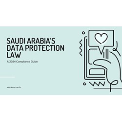 Saudi Arabia's Data Protection Law: A 2024 Compliance Guide