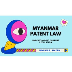 Myanmar Patent Law: Understanding Current Regulations