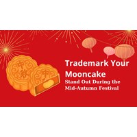 Stand Out During Mid-Autumn Festival: Trademark Your Mooncakes