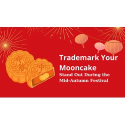 Stand Out During Mid-Autumn Festival: Trademark Your Mooncakes
