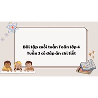 Bài tập cuối tuần Toán lớp 4 Tuần 3 có đáp án chi tiết