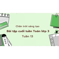 Bài tập cuối tuần Toán lớp 3 Chân trời sáng tạo - Tuần 13 có đáp án