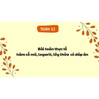 Bài toán thực tế về hàm số mũ, logarit, lũy thừa cực hay có đáp án