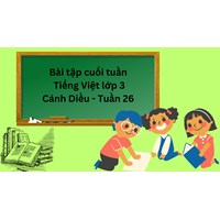 Bài tập cuối tuần Tiếng Việt lớp 3 Cánh Diều Tuần 26 có đáp án