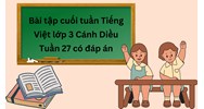 Bài tập cuối tuần Tiếng Việt lớp 3 Cánh Diều Tuần 27 có đáp án