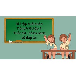 Bài tập cuối tuần Tiếng Việt lớp 4 Tuần 9 (cả ba sách) có đáp án