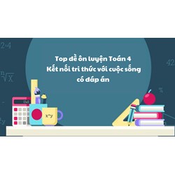 Top đề ôn luyện Toán 4 sách Kết nối tri thức với cuộc sống có đáp án
