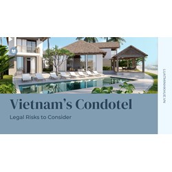 Investing in Vietnam Condotels? Legal Risks to Consider