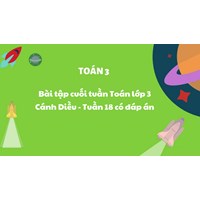 Bài tập cuối tuần Toán lớp 3 Cánh Diều - Tuần 18 có đáp án
