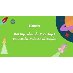 Bài tập cuối tuần Toán lớp 3 Cánh Diều - Tuần 18 có đáp án