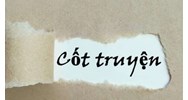 Cốt truyện là gì? Mạch truyện là gì? Ví dụ về cốt truyện, mạch truyện