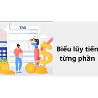Thuế lũy tiến là gì? Biểu thuế thu nhập cá nhân lũy tiến từng phần