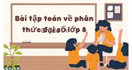 Bài tập toán về phân thức đại số lớp 8 có đáp án
