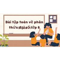 Bài tập toán về phân thức đại số lớp 8 có đáp án