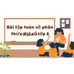 Bài tập toán về phân thức đại số lớp 8 có đáp án
