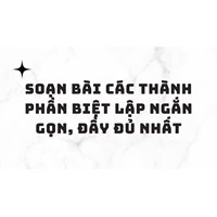 Soạn bài Các thành phần biệt lập ngắn gọn, đầy đủ nhất