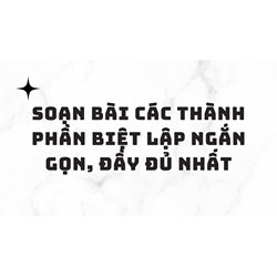 Soạn bài Các thành phần biệt lập ngắn gọn, đầy đủ nhất