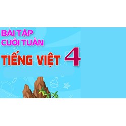 Bài tập cuối tuần Tiếng Việt lớp 4 Tuần 10 (cả ba sách) có đáp án