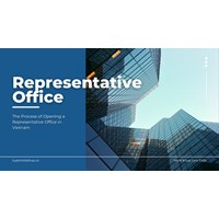 The Process of Opening a Representative Office in Vietnam