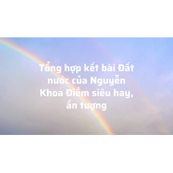 Tổng hợp kết bài Đất nước của Nguyễn Khoa Điềm siêu hay, ấn tượng