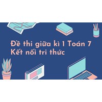 Đề thi giữa kì 1 Toán 7 Kết nối tri thức có đáp án chi tiết nhất