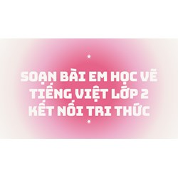 Soạn bài Em học vẽ Tiếng Việt lớp 2 Kết nối tri thức