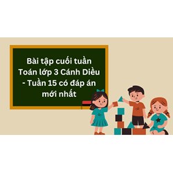 Bài tập cuối tuần Toán lớp 3 Cánh Diều - Tuần 15 có đáp án mới nhất