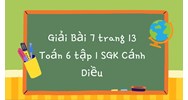Giải Bài 7 trang 13 Toán 6 tập 1 SGK Cánh Diều dễ hiểu nhất