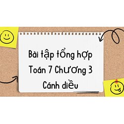 Bài tập tổng hợp Toán 7 Chương 3 Cánh diều có đáp án