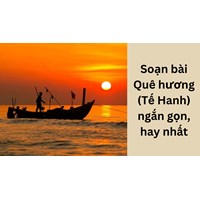 Soạn bài Quê hương (Tế Hanh) ngắn gọn, hay nhất