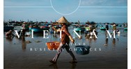 Seize the Moment: Explore Lucrative Business Chances in Vietnam