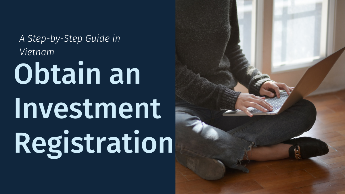 Guide to Obtain an Investment Registration Certificate in Vietnam