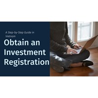 Guide to Obtain an Investment Registration Certificate in Vietnam