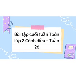 Bài tập cuối tuần Toán lớp 2 Cánh diều - Tuần 26 có đáp án