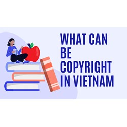 What Can You Copyright in Vietnam? A Guide to Protected Works