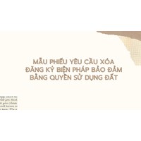 Mẫu phiếu yêu cầu xóa đăng ký biện pháp bảo đảm bằng quyền sử dụng đất